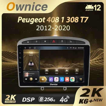 Ownice K6 + 2K 8G + 256G для Peugeot 408 1 2012 - 2020 для Peugeot 308 1 T7 2007 - 2015 Автомобильный радиоплеер Navi Стерео GPS Android 1